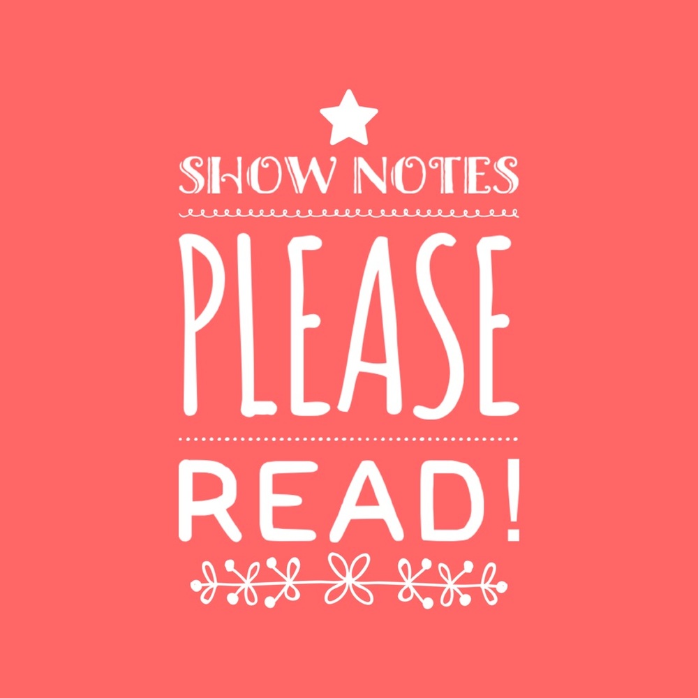 Show Notes Please Read